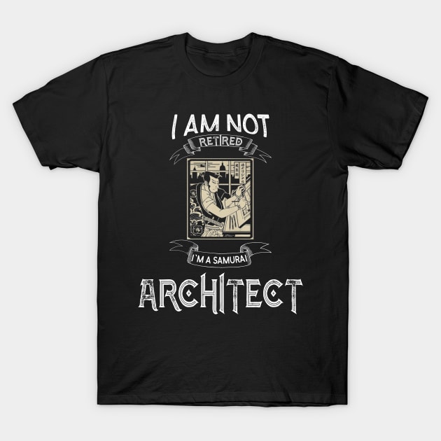 I am not retired I`m a Samurai Architect - Funny Samurai Champloo T-shirt T-Shirt by kikuchu